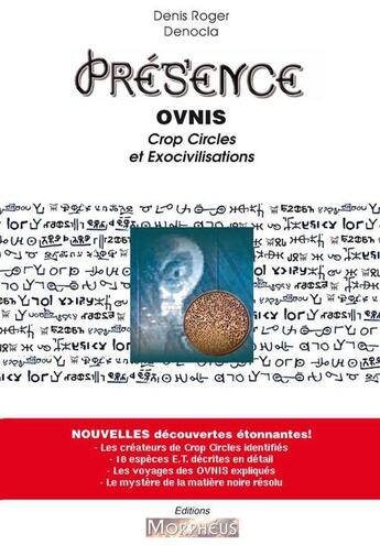 Couverture du livre « Présence ; OVNIs, crop circles et exo-civilisations » de Denis Roger Denocla aux éditions Morpheus