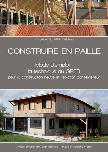 Couverture du livre « Construire en paille mode d emploi - la technique du greb pour la construction neuve et l'isolation » de Thevard/Brossamain aux éditions Approche Paille