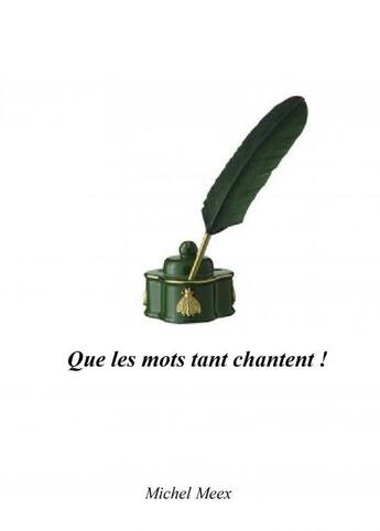 Couverture du livre « Que les mots tant chantent » de Michel Meex aux éditions Thebookedition.com