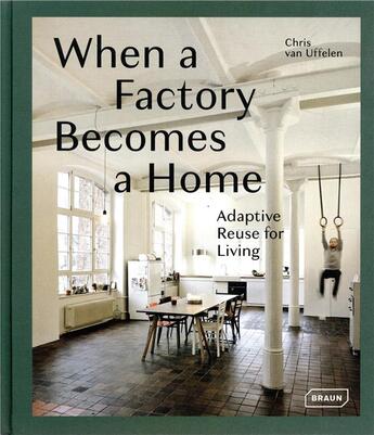 Couverture du livre « When a factory becomes a home - adaptive reuse for living » de Chris Van Uffelen aux éditions Braun