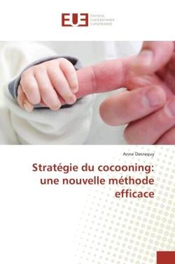 Couverture du livre « Strategie du cocooning: une nouvelle methode efficace » de Anne Decrequy aux éditions Editions Universitaires Europeennes