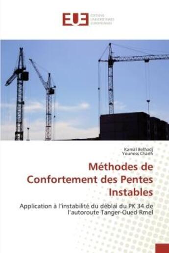 Couverture du livre « Methodes de confortement des pentes instables - application a l'instabilite du deblai du pk 34 de l » de Belhadj Kamal aux éditions Editions Universitaires Europeennes