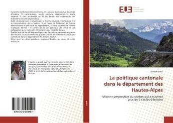 Couverture du livre « La politique cantonale dans le departement des hautes-alpes - mise en perpsective du canton qui a tr » de Nesci Joseph aux éditions Editions Universitaires Europeennes