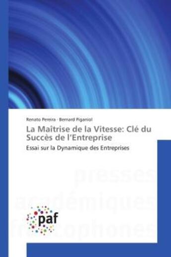 Couverture du livre « La Maîtrise de la Vitesse: Cle du succes de l'entreprise : Essai sur la Dynamique des entreprises » de Renato Pereira aux éditions Presses Academiques Francophones