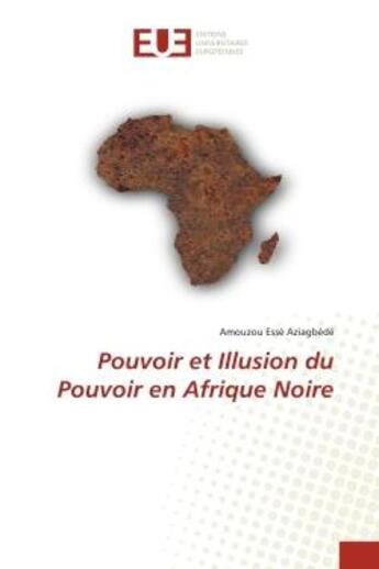 Couverture du livre « Pouvoir et illusion du pouvoir en afrique noire » de Esse Aziagbede A. aux éditions Editions Universitaires Europeennes