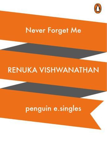 Couverture du livre « Never Forget Me » de Vishwanathan Renuka aux éditions Penguin Books Ltd Digital