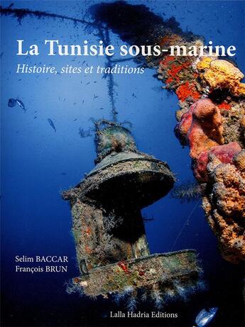 Couverture du livre « La Tunisie sous-marine ; histoire, sites et traditions » de Francois Brun et Selim Baccar aux éditions Gap