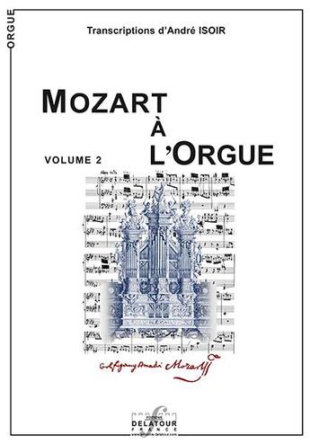 Couverture du livre « Mozart a l'orgue - volume 2 » de Mozart Wa aux éditions Delatour