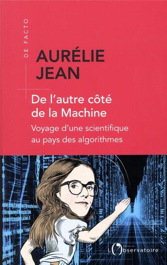 Couverture du livre « De l'autre côté de la machine ; voyage d'une scientifique au pays des algorithmes » de Aurelie Jean aux éditions L'observatoire