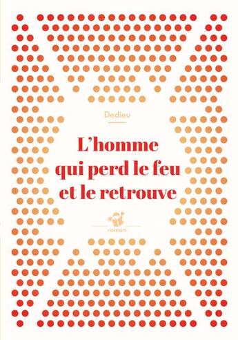 Couverture du livre « L'homme qui perd le feu et le retrouve » de Thierry Dedieu aux éditions Thierry Magnier