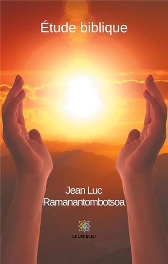 Couverture du livre « Étude biblique » de Jean Luc Ramanantombotsoa aux éditions Le Lys Bleu