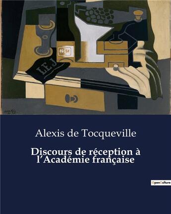 Couverture du livre « Discours de réception à l'Académie française » de De Tocqueville A. aux éditions Culturea