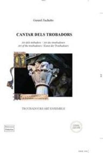 Couverture du livre « Cantar dels trobadors : chansons des troubadours en occitan medieval traduit en francais » de Gerard Zuchetto aux éditions Troba Vox