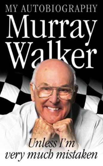 Couverture du livre « Murray Walker: Unless I'm Very Much Mistaken » de Murray Walker aux éditions Epagine