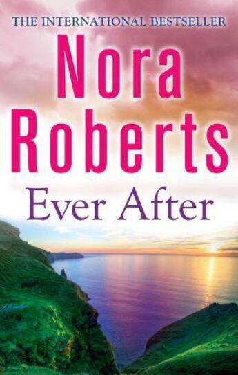 Couverture du livre « Ever After » de Nora Roberts aux éditions Little Brown Uk