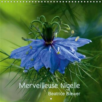 Couverture du livre « Merveilleuse nigelle calendrier mural 2020 300 300 mm square - une merveilleuse petite fleur » de Beatrice Biewer aux éditions Calvendo