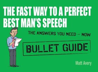 Couverture du livre « The Fast Way to a Perfect Best Man's Speech: Bullet Guides » de Avery Matt aux éditions Hodder Education Digital