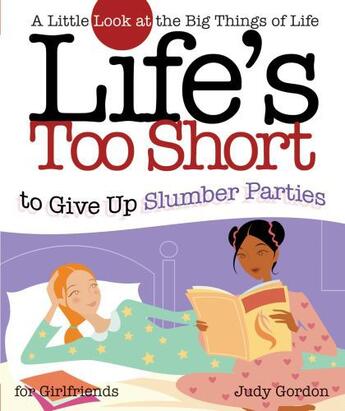 Couverture du livre « Life's too Short to Give up Slumber Parties » de Gordon Judy aux éditions Howard Books