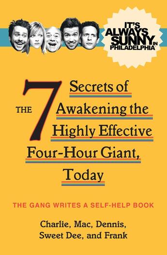 Couverture du livre « It's Always Sunny in Philadelphia: The 7 Secrets of Awakening the High » de The Gang Hugh aux éditions Titan Digital