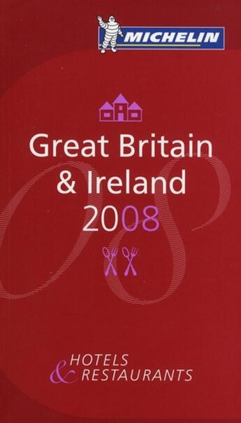 Couverture du livre « Guide rouge Michelin ; Great Britain & Ireland (édition 2008) » de Collectif Michelin aux éditions Michelin