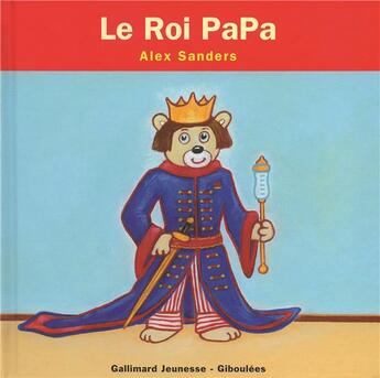 Couverture du livre « Le roi papa » de Alex Sanders aux éditions Gallimard Jeunesse Giboulees