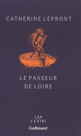 Couverture du livre « Le passeur de loire » de Catherine Lepront aux éditions Gallimard