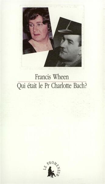 Couverture du livre « Qui etait le professeur charlotte bach » de Francis Wheen aux éditions Le Promeneur