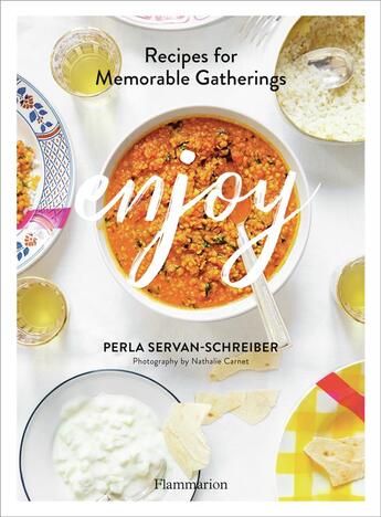 Couverture du livre « Enjoy ; recipes for memorable gatherings » de Perla Servan-Schreiber et Nathalie Carnet aux éditions Flammarion