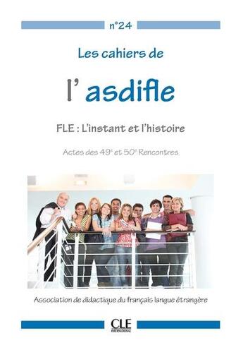 Couverture du livre « Les cahiers de l'asdifle ; FLE: l'instant et l'histoire » de  aux éditions Cle International