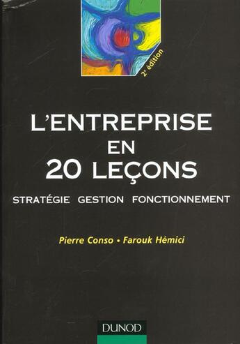 Couverture du livre « L'Entreprise En 20 Lecons ; Strategie Gestion Fonctionnement ; 2e Edition » de Farouk Hemici et Pierre Conso aux éditions Dunod