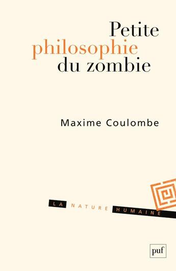 Couverture du livre « Petite philosophie du zombie ou comment penser par l'horreur » de Maxime Coulombe aux éditions Puf