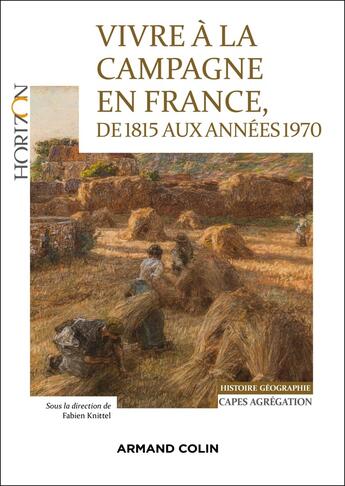 Couverture du livre « Vivre a la campagne en france, de 1815 aux annees 1970 - capes agregation histoire-geographie » de Fabien Knittel aux éditions Armand Colin