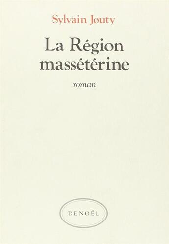 Couverture du livre « La region masseterine » de Sylvain Jouty aux éditions Denoel