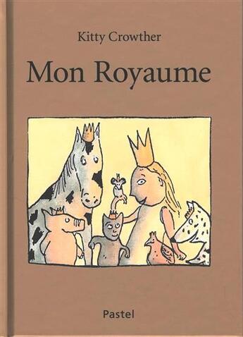 Couverture du livre « Mon royaume » de Kitty Crowther aux éditions Ecole Des Loisirs