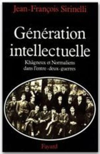 Couverture du livre « Génération intellectuelle » de Jean-Francois Sirinelli aux éditions Fayard