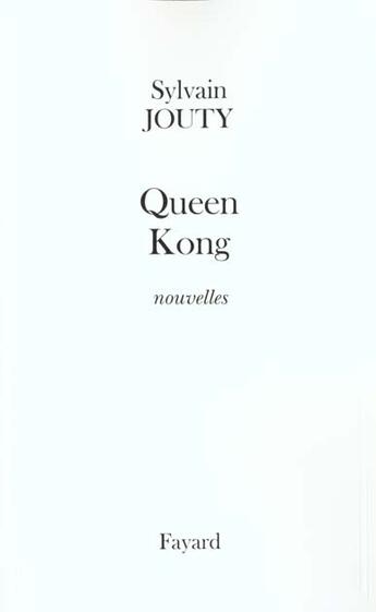 Couverture du livre « Queen Kong » de Sylvain Jouty aux éditions Fayard