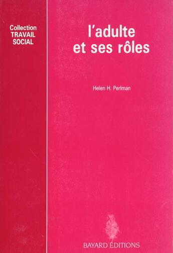Couverture du livre « Adulte Et Ses Roles (Nlle Edition De La Personne) » de Perlman H aux éditions Bayard