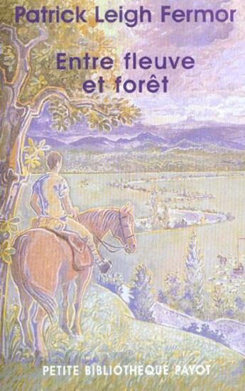 Couverture du livre « Entre fleuve et foret » de Patrick Leigh Fermor aux éditions Rivages