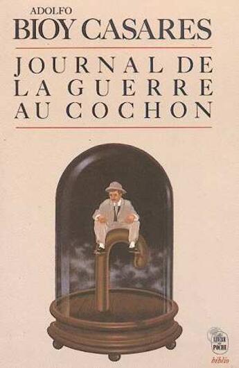 Couverture du livre « Journal de la guerre au cochon » de Bioy Casares-A aux éditions Le Livre De Poche