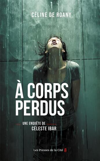 Couverture du livre « À corps perdus » de Celine De Roany aux éditions Presses De La Cite