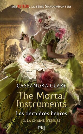 Couverture du livre « The mortal instruments - les dernières heures Tome 3 : La chaîne d'épines » de Cassandra Clare aux éditions Pocket Jeunesse