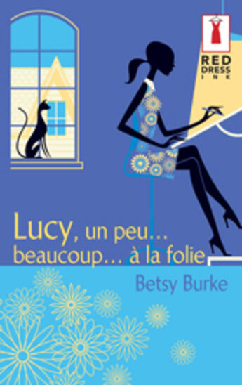 Couverture du livre « Lucy, Un Peu... Beaucoup... A La Folie » de Betsy Burke aux éditions Harlequin