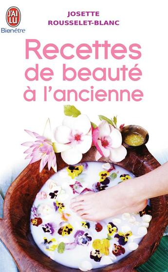 Couverture du livre « Recettes de beauté à l'ancienne » de Rousselet-Blanc J. aux éditions J'ai Lu