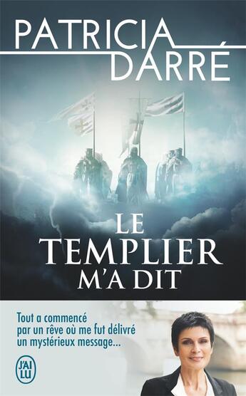 Couverture du livre « Le Templier m'a dit Tome 1 » de Patricia Darre aux éditions J'ai Lu