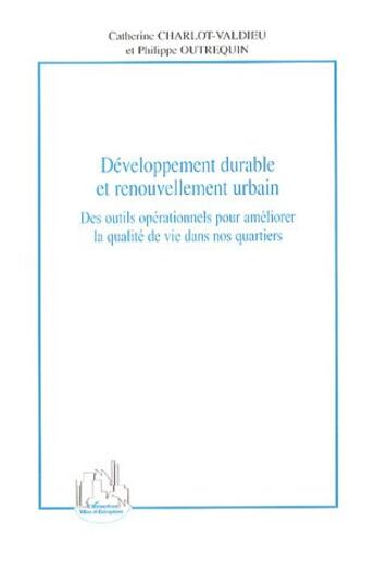 Couverture du livre « Developpement durable et renouvellement urbain - des outils operationnels pour ameliorer la qualite » de Charlot-Valdieu aux éditions L'harmattan