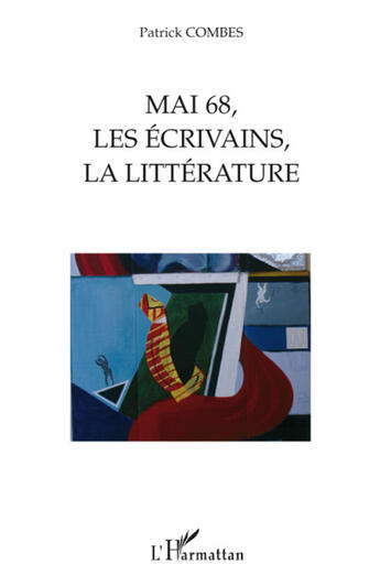 Couverture du livre « Mai 68, les écrivains, la littérature » de Patrick Combes aux éditions L'harmattan