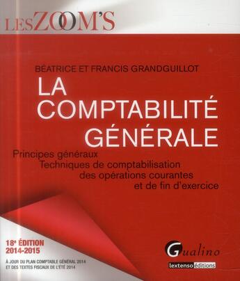 Couverture du livre « La comptabilité générale ; 2014-2015 (18e édition) » de Beatrice Grandguillot et Francis Grandguillot aux éditions Gualino