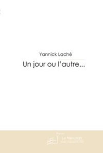 Couverture du livre « Un jour ou l'autre... » de Lache-Y aux éditions Le Manuscrit