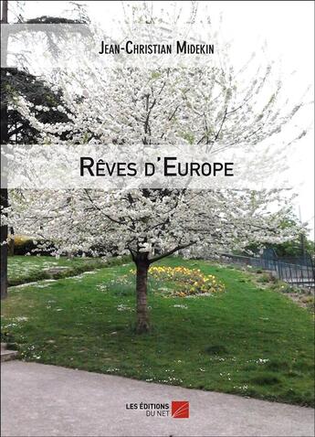 Couverture du livre « Rêves d'Europe » de Jean-Christian Midekin aux éditions Editions Du Net