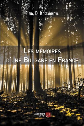 Couverture du livre « Les mémoires d'une bulgare en France » de Elena D. Kostadinova aux éditions Editions Du Net